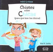 MINI RISAS CHISTES SOBRE CHICAS (PARA QUE LEAN LOS CHICOS)