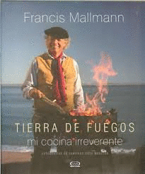 TIERRA DE FUEGOS MI COCINA IRREVERENTE