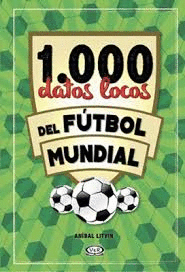 1,000 DATOS LOCOS DEL FUTBOL MUNDIAL