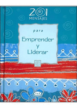 201 MENSAJES PARA EMPRENDER Y LIDERAR