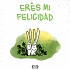 ERES MI FELICIDAD
