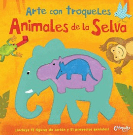 ARTE CON TROQUELES ANIMALES DE LA SELVA