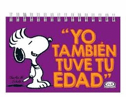 SNOOPY, YO TAMBIEN TUVE TU EDAD