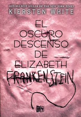 EL OSCURO DESCENSO DE ELIZABETH FRANKENSTEIN