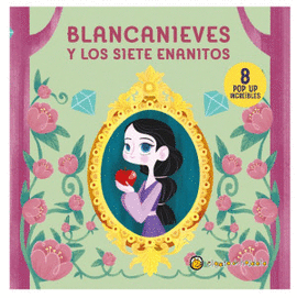 BLANCANIEVES Y LOS SIETE ENANITOS (8 POP UP INCREÍBLES)