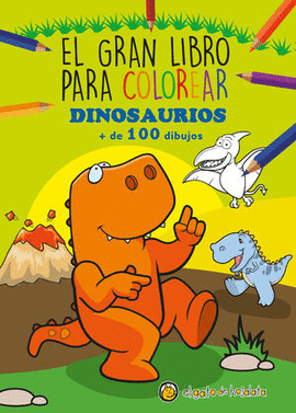 EL GRAN LIBRO PARA COLOREAR DINOSAURIOS. + DE 100 DIBUJOS