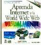 APRENDA INTERNET Y LA WORLD WIDE WEB VISUALMENTE