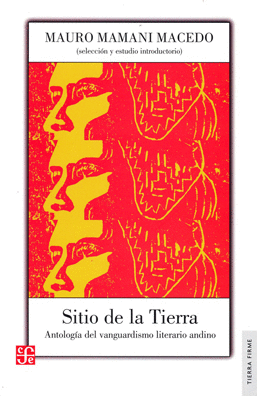 SITIO DE LA TIERRA. ANTOLOGÍA DEL VANGUARDISMO LITERARIO ANDINO