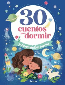 30 CUENTOS PARA DORMIR Y ARRULLOS A LOS MAS PEQUEÑOS