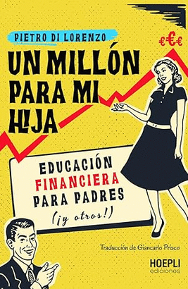 UN MILLÓN PARA MI HIJA: EDUCACIÓN FINANCIERA PARA PADRES (¡Y OTROS!)