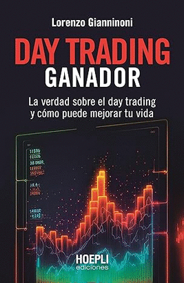 DAY TRADING GANADOR: LA VERDAD SOBRE EL DAY TRADING Y CÓMO PUEDE MEJORAR TU VIDA