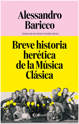 BREVE HISTORIA HERÉTICA DE LA MÚSICA CLÁSICA