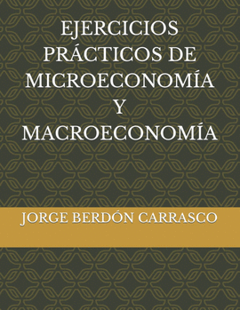 EJERCICIOS PRÁCTICOS DE MICROECONOMÍA Y MACROECONOMÍA