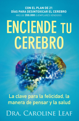 ENCIENDE TU CEREBRO. LA CLAVE PARA LA FELICIDAD, LA MANERA DE PENSAR Y LA SALUD