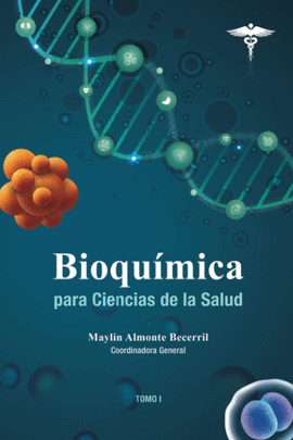 BIOQUÍMICA PARA CIENCIAS DE LA SALUD: TOMO 1