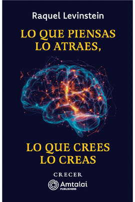 LO QUE PIENSAS LO ATRAES, LO QUE CREES LO CREAS.