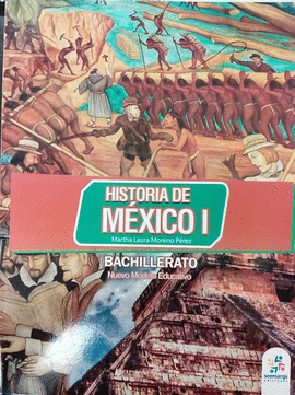 HISTORIA DE MEXICO I BACHILLERATO (NUEVO MODELO EDUCATIVO)