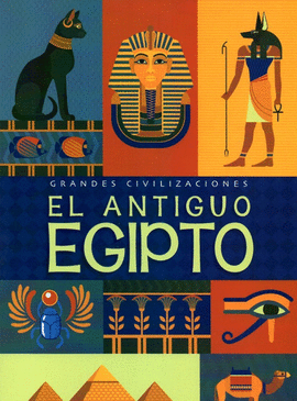 GRANDES CIVILIZACIONES, EL ANTIGUO EGIPTO