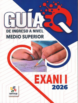 GUÍA Q DE INGRESO A NIVEL MEDIO SUPERIOR EXANI I 2026