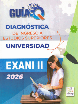 GUIA Q DIAGNÓSTICA DE INGRESO A ESTUDIOS SUPERIORES UNIVERSIDAD EXANI II 2026